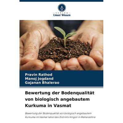 Bewertung der Bodenqualität von biologisch angebautem Kurkuma in Vasmat, Taschenbuch von Pravin Rathod,Manoj Jogdand,Gajanan Bhalerao, Verlag Unser