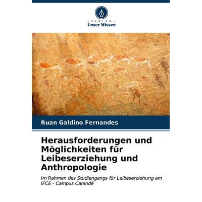 Herausforderungen und Möglichkeiten für Leibeserziehung und Anthropologie, Taschenbuch von Ruan Galdino Fernandes, Verlag Unser Wissen,