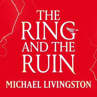 The Ring and the Ruin - Michael Livingston, Audio, 9781035926312