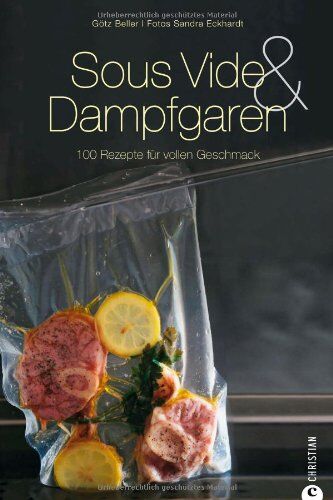 Götz Beller - Sous-Vide & Dampfgaren: 100 Rezepte für vollen Geschmack. Das Sous-Vide-Kochbuch mit internationalen Rezepten aus dem Dampfgarer und Wasserbad inkl. Tipps zur schonenden Garmethode - Preis vom 30.09.2026 09:01:18 h