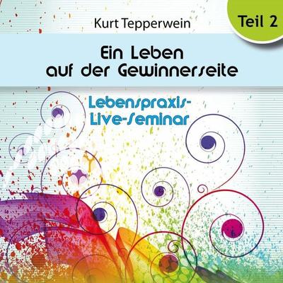 Lebenspraxis-Live-Seminar: Ein Leben auf der Gewinnerseite - Teil 2 - , Audio, 4250618870465
