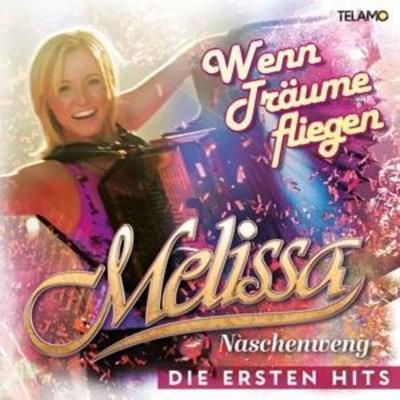 Wenn Träume fliegen: Die ersten Hits - Melissa Naschenweng, CD