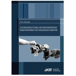 Steuerungssysteme anthropomorpher Roboterhände für humanoide Roboter, Fachbücher von Dirk Osswald