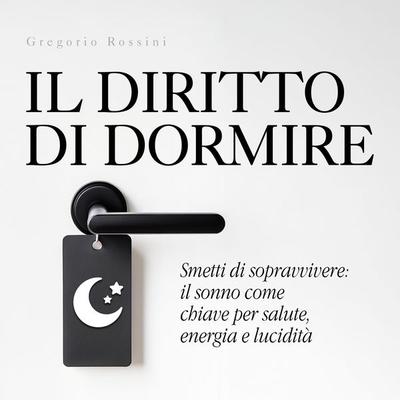 Il diritto di dormire - Gregorio Rossini, Audio, 9798894898049