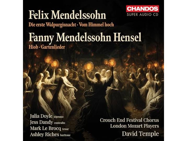 Felix Mendelssohn: Die erste Walpirgisnacht; Vom Himmel hoch; Fanny Mendelssohn Hensel: Hiob; Gartenlieder