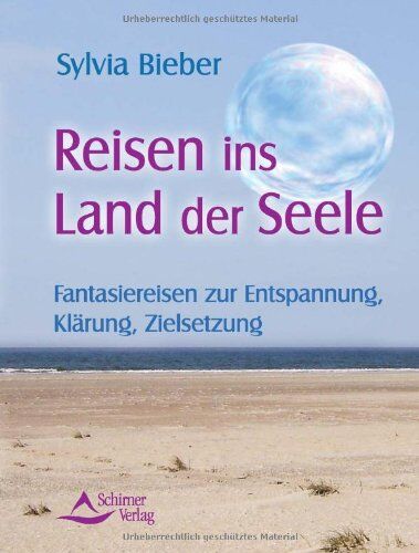 Sylvia Bieber - Reisen ins Land der Seele - Fantasiereisen zur Entspannung, Klärung, Zielsetzung - Ein Praxishandbuch - Preis vom 09.10.2026 07:28:09 h