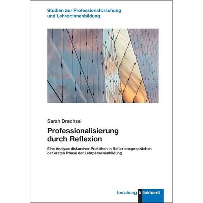 Professionalisierung durch Reflexion, Taschenbuch von Sarah Drechsel, Verlag Julius Klinkhardt, 978-3-7815-2661-7