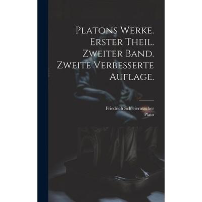 Platons Werke. Erster Theil. Zweiter Band. Zweite verbesserte Auflage., Gebundene Ausgabe von Plato,Friedrich Schleiermacher, Legare Street Press,