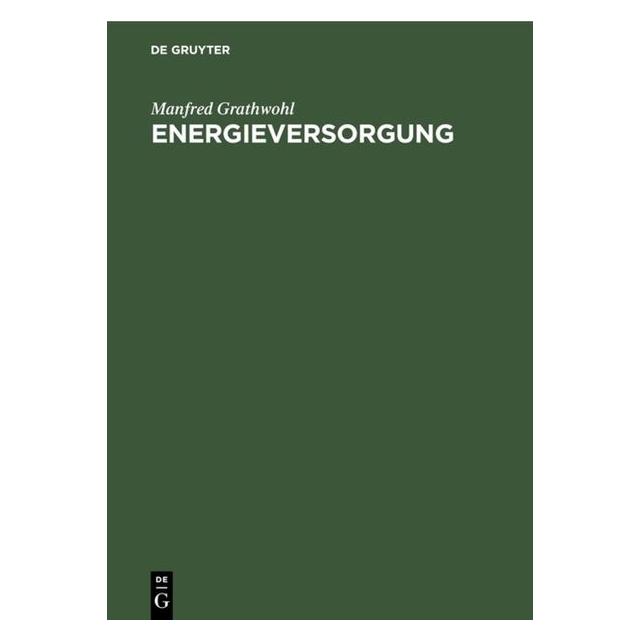 De Gruyter Grathwohl:Energieversorgung (Deutsch, Hardcover, Manfred Grathwohl) (67769875)