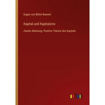 Kapital und Kapitalzins, Taschenbuch von Eugen Böhm-Bawerk, Outlook, 978-3-368-42906-5