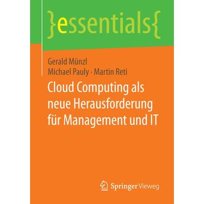 Cloud Computing als neue Herausforderung für Management und IT, Taschenbuch von Gerald Münzl,Michael Pauly,Martin Reti, Springer Berlin,