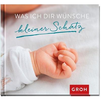 Was ich dir wünsche kleiner Schatz, Gebundene Ausgabe von , Groh, 978-3-8485-1427-4