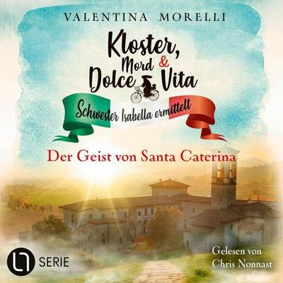 Der Geist von Santa Caterina - Kloster, Mord und Dolce Vita - Schwester Isabella ermittelt, Folge 34 - Valentina Morelli, Audio, 9783754019979