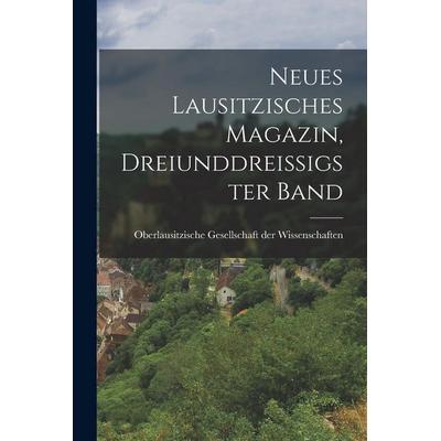Neues Lausitzisches Magazin, Dreiunddreißigster Band, Taschenbuch von , British Library, Historical Print Editions, 978-1-01-867819-1
