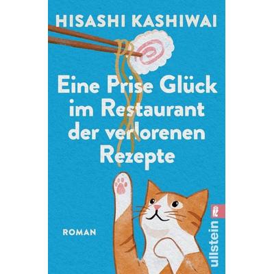 Eine Prise Glück im Restaurant der verlorenen Rezepte, Taschenbuch von Hisashi Kashiwai, Ullstein Taschenbuch, 978-3-548-07408-5