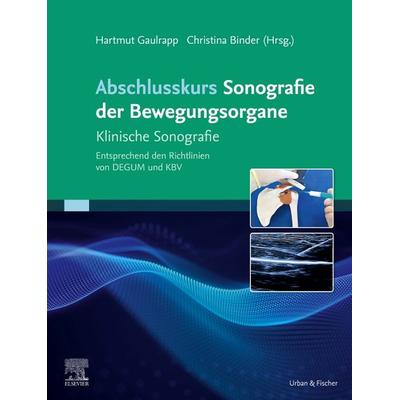 Abschlusskurs Sonografie der Bewegungsorgane, Gebundene Ausgabe von , Urban & Fischer in Elsevier, 978-3-437-21067-9