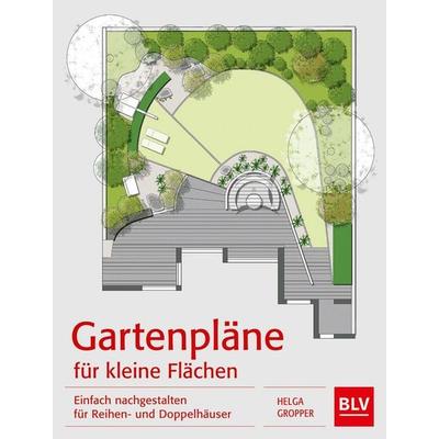 Gartenpläne für kleine Flächen, Gebundene Ausgabe von Helga Gropper, Blv, 978-3-8354-1370-2