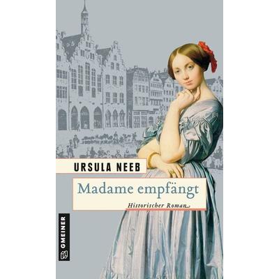 Madame empfängt, Taschenbuch von Ursula Neeb, Gmeiner-Verlag, 978-3-8392-0047-6