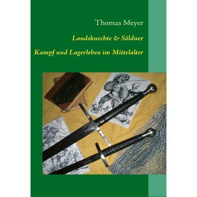Landsknechte und Söldner, Taschenbuch von Thomas Meyer, BoD – Books on Demand, 978-3-8370-8992-9