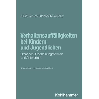 Verhaltensauffälligkeiten bei Kindern und Jugendlichen, Taschenbuch von Klaus Fröhlich-Gildhoff,Rieke Hoffer, Kohlhammer, 978-3-17-042756-3