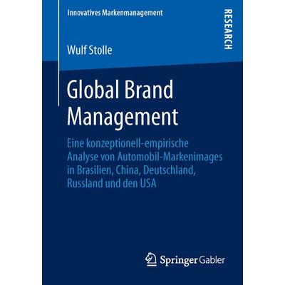 Global Brand Management, Taschenbuch von Wulf Stolle, Springer Fachmedien Wiesbaden GmbH, 978-3-8349-4138-1