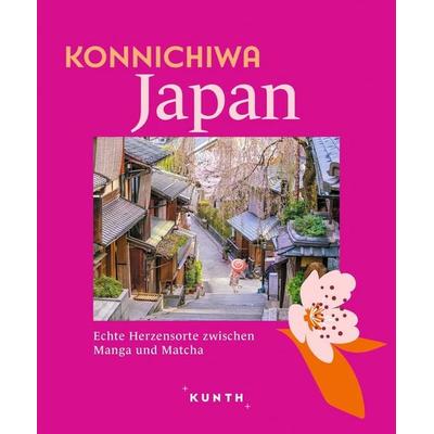 KUNTH Konnichiwa Japan, Gebundene Ausgabe von Eva Stadler,Jutta M. Ingala,Andrea Lammert, Kunth Verlag, 978-3-96965-251-0