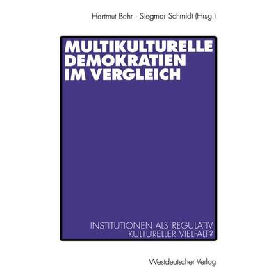 Multikulturelle Demokratien im Vergleich, Taschenbuch von Hartmut Behr,Siegmar Schmidt, VS Verlag für Sozialwissenschaften, 978-3-531-13507-6