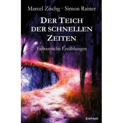 Der Teich der schnellen Zeiten, Taschenbuch von Marcel Zischg, Engelsdorfer Verlag, 978-3-96940-789-9