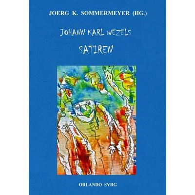 Johann Karl Wezels Satiren, Taschenbuch von Johann Karl Wezel, BoD – Books on Demand, 978-3-7494-6488-3