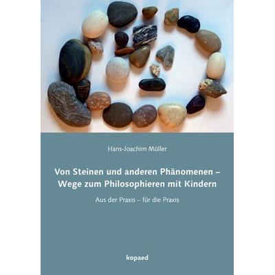 Von Steinen und anderen Phänomenen, Taschenbuch von Hans-Joachim Müller, Kopaed, 978-3-86736-528-4