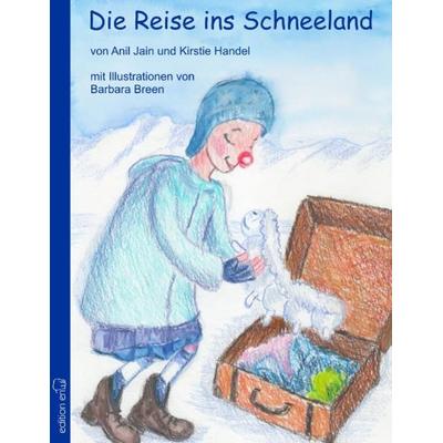 Die Reise ins Schneeland, Gebundene Ausgabe von Anil K. Jain,Kirstie Handel, Edition fatal, 978-3-935147-79-8