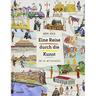Eine Reise durch die Kunst, Gebundene Ausgabe von Aaron Rosen, Midas Kinderbuch, 978-3-03876-124-2