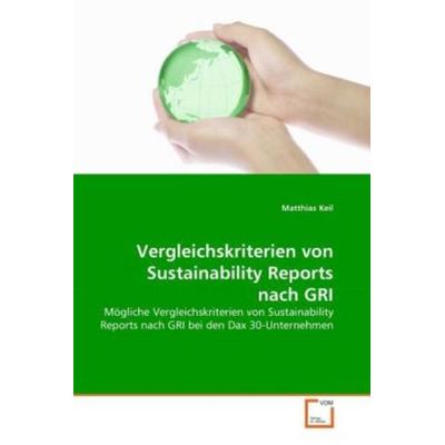 Keil, M: Vergleichskriterien von Sustainability Reports nach, Taschenbuch von Matthias Keil, VDM, 978-3-639-31665-0