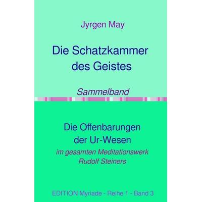 Sammelband: Die Offenbarungen der Ur-Wesen, Taschenbuch von Jyrgen May, Epubli, 978-3-8190-8035-7