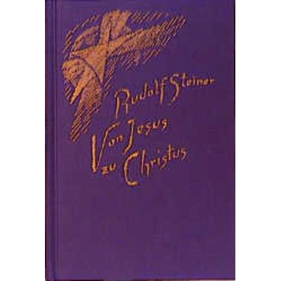 Von Jesus zu Christus, Gebundene Ausgabe von Rudolf Steiner, Rudolf Steiner, 978-3-7274-1310-0