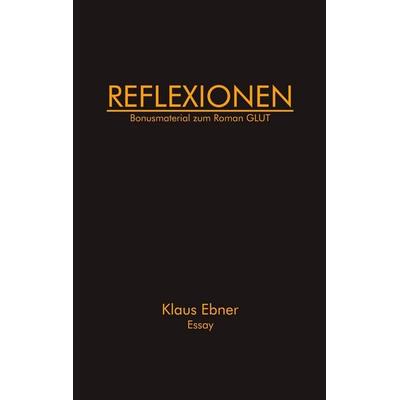 Reflexionen, Taschenbuch von Klaus Ebner, BoD – Books on Demand, 978-3-696-36566-0