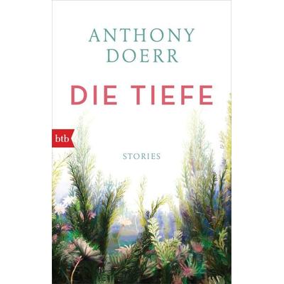 Die Tiefe, Taschenbuch von Anthony Doerr, btb, 978-3-442-77005-2