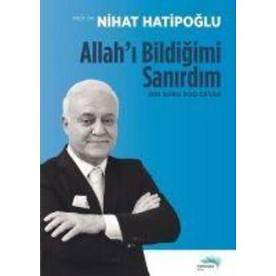 Allahi Bildigimi Sanirdim, Taschenbuch von Nihat Hatipoglu, Turkuvaz Kitap