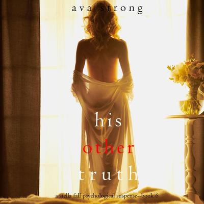 His Other Truth (A Stella Fall Psychological Suspense Thriller—Book 6) - Ava Strong, Audio, 9781094322872
