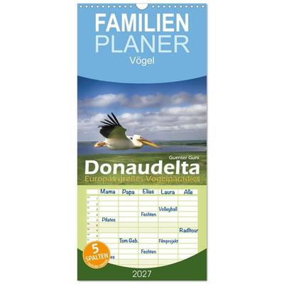 Familienplaner 2027 - Donaudelta - Europas großes Vogelparadies mit 5 Spalten (Wandkalender, 21 x 45 cm) CALVENDO