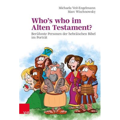 Who’s who im Alten Testament?, Gebundene Ausgabe von Michaela Veit-Engelmann,Marc Wischnowsky, Vandenhoeck + Ruprecht, 978-3-525-63063-1