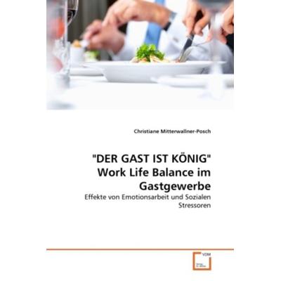 Mitterwallner-Posch, C: 'DER GAST IST KÖNIG' Work Life Balan, Taschenbuch von Christiane Mitterwallner-Posch, VDM, 978-3-639-33138-7