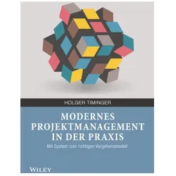 Modernes Projektmanagement in der Praxis, Fachbücher von Holger Timinger