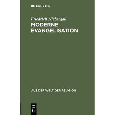 Moderne Evangelisation, Gebundene Ausgabe von Friedrich Niebergall, De Gruyter, 978-3-11-104910-6