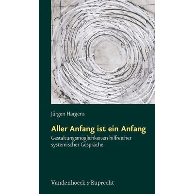 Aller Anfang ist ein Anfang, Taschenbuch von Jürgen Hargens, Vandenhoeck + Ruprecht, 978-3-525-46195-2