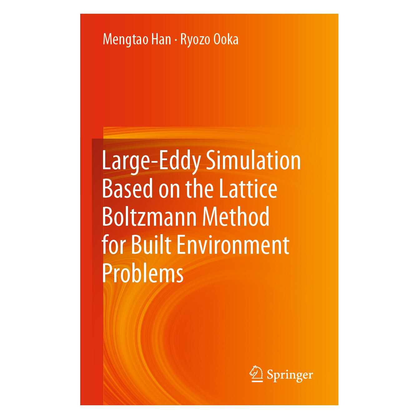 Springer Large-Eddy Simulation Based on the Lattice Boltzmann Method for Built Environment Problems (Englisch, Softcover, Mengtao Han, Ryozo Ooka) (57066267)