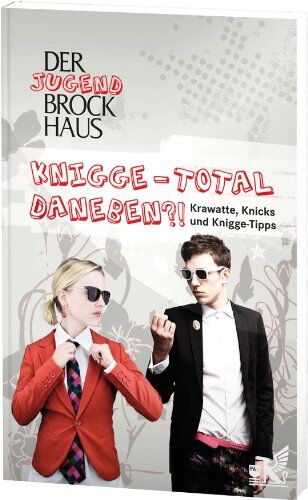 Der Jugend Brockhaus Knigge - Total daneben?!: Krawatte, Knicks und Knigge-Tipps - Preis vom 30.09.2026 09:01:18 h