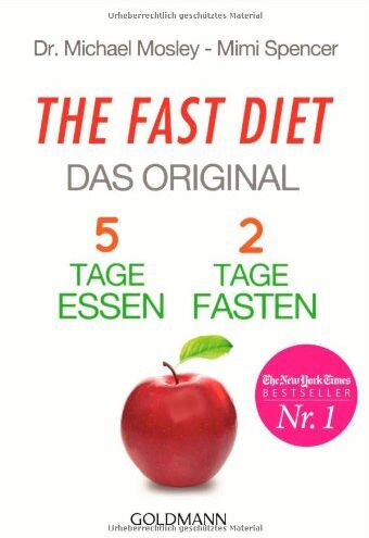 Mosley, Dr Michael - The Fast Diet - Das Original: 5 Tage essen, 2 Tage fasten - - Preis vom 09.10.2026 07:28:09 h