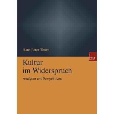 Kultur im Widerspruch, Taschenbuch von Hans Peter Thurn, VS Verlag für Sozialwissenschaften, 978-3-8100-3154-9