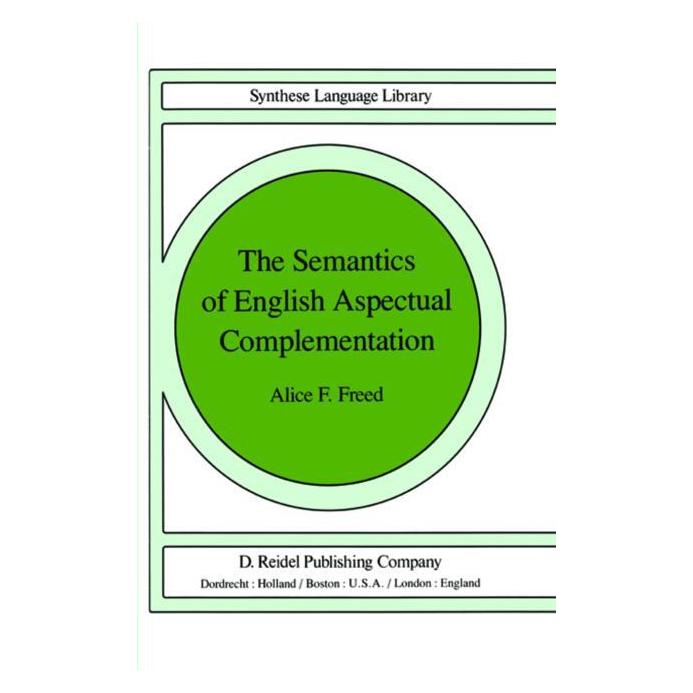 Springer The Semantics of English Aspectual Complementation (Englisch, A.F. Freed) (63681881)